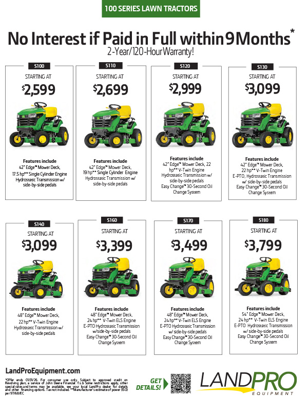 100 SERIES LAWN TRACTORS | No Interest if Paid in Full within 9 Months* 100 SERIES LAWN TRACTORS | No Interest if Paid in Full within 9 Months*