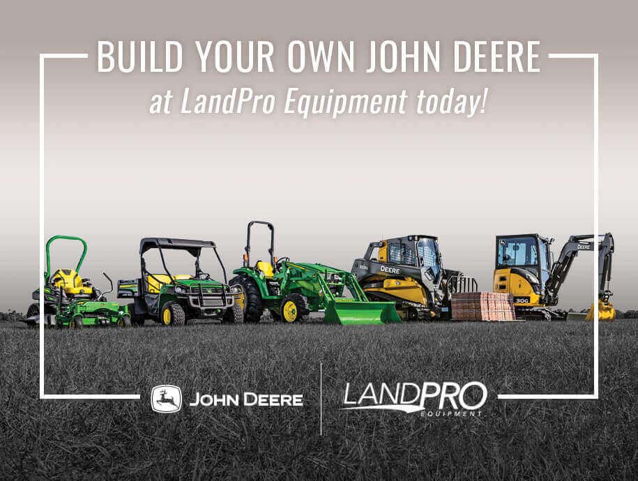Build Your Own John Deere - Superior products, transparent price. The all new build your own John Deere app. Only at LandPro Equipment