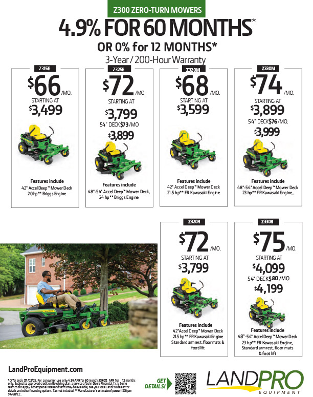 Z300 ZERO-TURN MOWERS | 4.9% FOR 60 MONTHS* Or 0% FOR 12 MONTHS*